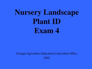 Nursery Landscape Plant ID Exam 4