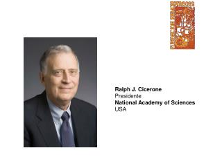 Ralph J. Cicerone Presidente National Academy of Sciences USA