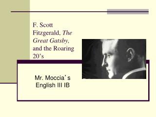 F. Scott Fitzgerald, The Great Gatsby, and the Roaring 20 ’ s
