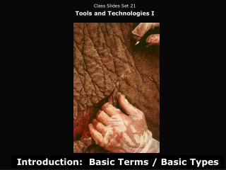 Class Slides Set 21 Tools and Technologies I