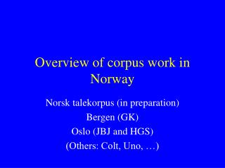 Overview of corpus work in Norway