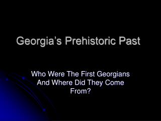 Georgia’s Prehistoric Past