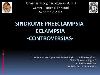 SINDROME PREECLAMPSIA-ECLAMPSIA -CONTROVERSIAS-