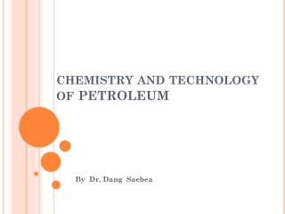 chemistry and technology of petroleum