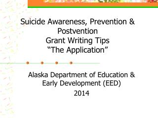 Suicide Awareness, Prevention &amp; Postvention Grant Writing Tips “The Application”
