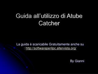 Guida all’utilizzo di Atube Catcher