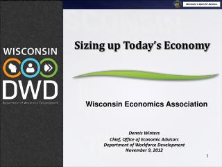 Dennis Winters Chief, Office of Economic Advisors Department of Workforce Development