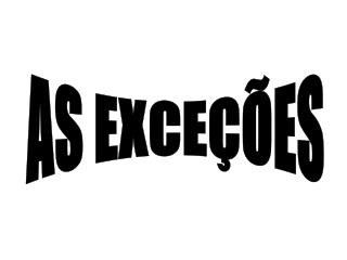 AS EXCEÇÕES