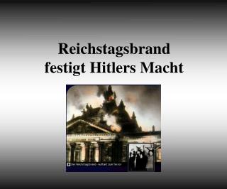 Reichstagsbrand festigt Hitlers Macht