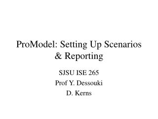 ProModel: Setting Up Scenarios &amp; Reporting