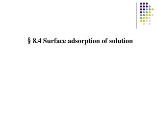 §8.4 Surface adsorption of solution