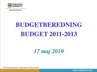 BUDGETBEREDNING BUDGET 2011-2013 17 maj 2010