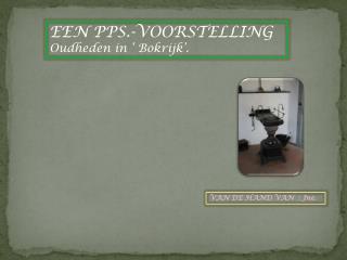 EEN PPS.-VOORSTELLING Oudheden in ‘ Bokrijk’.