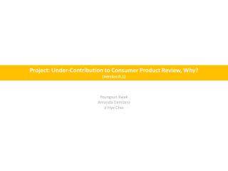 Project: Under-Contribution to Consumer Product Review, Why? (Version 0.1)