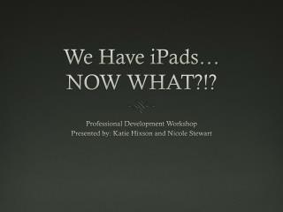 We Have iPads… NOW WHAT?!?