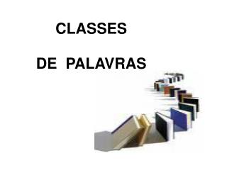 CLASSES DE  PALAVRAS