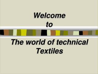 Welcome to The world of technical Textiles