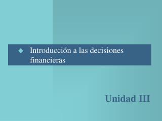 Introducción a las decisiones 		 financieras
