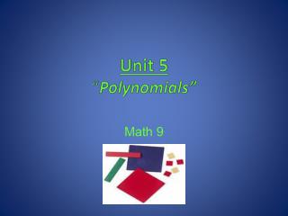 Unit 5 “ Polynomials”