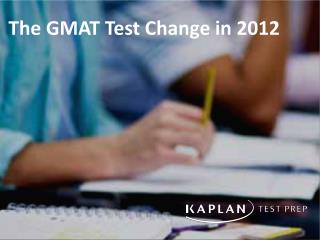 The GMAT Test Change in 2012