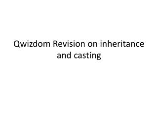 Qwizdom Revision on inheritance and casting