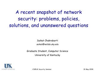 A recent snapshot of network security: problems, policies, solutions, and unanswered questions