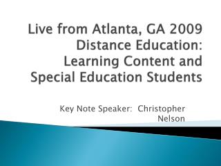 Live from Atlanta, GA 2009 Distance Education: Learning Content and Special Education Students
