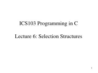 ICS103 Programming in C Lecture 6: Selection Structures