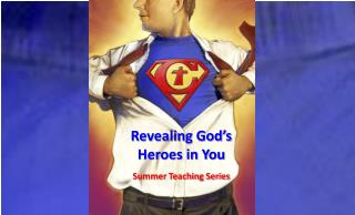 Revealing God’s Heroes in You Summer Teaching Series