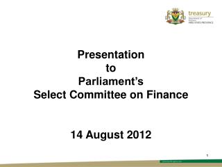 Presentation to Parliament’s Select Committee on Finance 14 August 2012