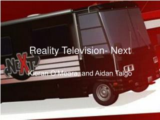 Reality Television- Next
