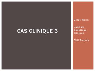 CAS CLINIQUE 3