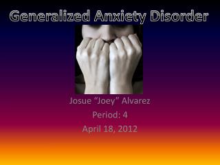 Josue “Joey” Alvarez Period : 4 April 18, 2012