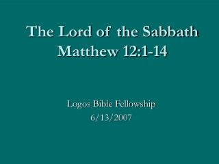 The Lord of the Sabbath Matthew 12:1-14