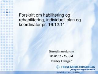 Forskrift om habilitering og rehabilitering, individuell plan og koordinator pr. 16.12.11