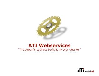 ATI Webservices “The powerful business backend to your website!”