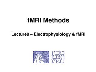 fMRI Methods Lecture8 – Electrophysiology &amp; fMRI