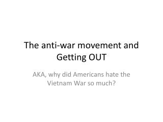 The anti-war movement and Getting OUT