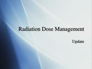 Radiation Dose Management