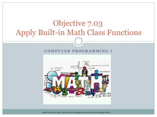 Objective 7.03 Apply Built-in Math Class Functions