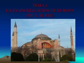 TEMA 4 LA EVANGELIZACION DE EUROPA (SS. V AL VIII)