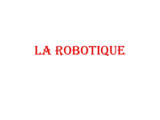 La robotique