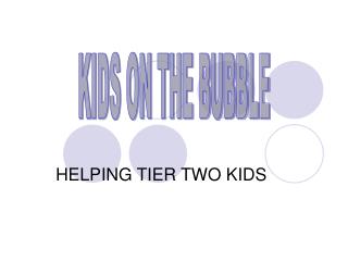 KIDS ON THE BUBBLE