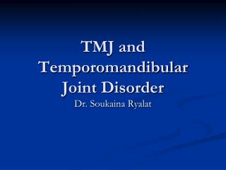 TMJ and Temporomandibular Joint Disorder