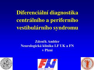 Diferenciální diagnostika centrálního a periferního vestibulárního syndromu