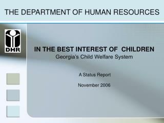 IN THE BEST INTEREST OF CHILDREN Georgia’s Child Welfare System A Status Report November 2006
