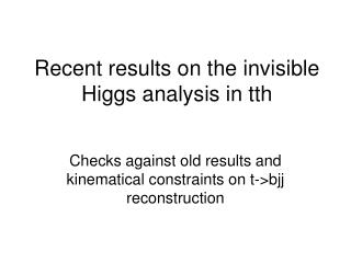 Recent results on the invisible Higgs analysis in tth