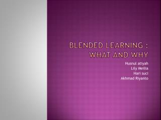 Blended learning : what and why