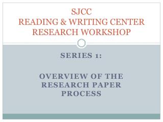 SJCC READING &amp; WRITING CENTER RESEARCH WORKSHOP