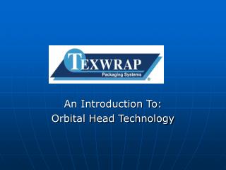 An Introduction To: Orbital Head Technology